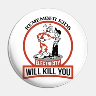 Remember Kids Electricity Will Kill You Pin