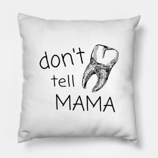 Don't tell MAMA - Sharp Objects Pillow