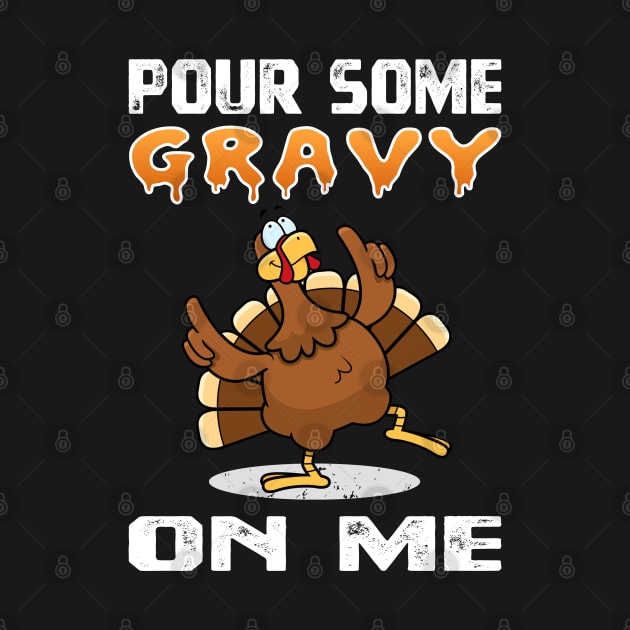 Pour Some Gravy On Me Funny Turkey Thanksgiving Costume Gift by Printofi.com