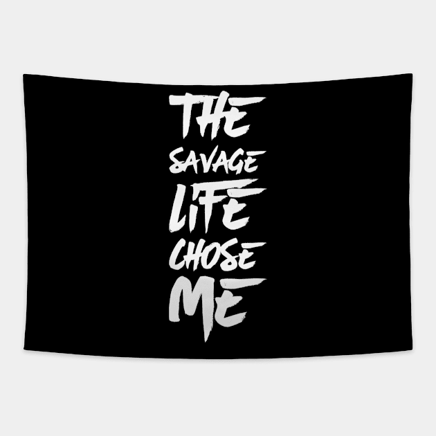 The savage life chose me Tapestry by captainmood