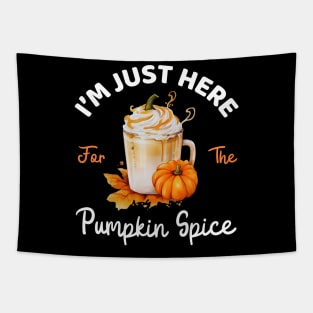 I'm Just Here For The Pumpkin Spice Lover Fall Season Funny Mom Thanksgiving Tapestry