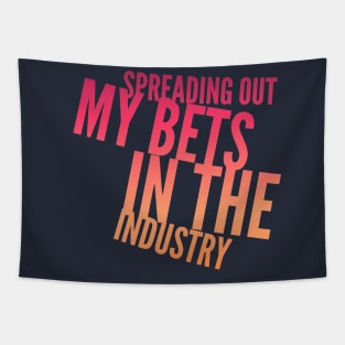 Spreading Out My BETS in the Industry (slanted text) Tapestry