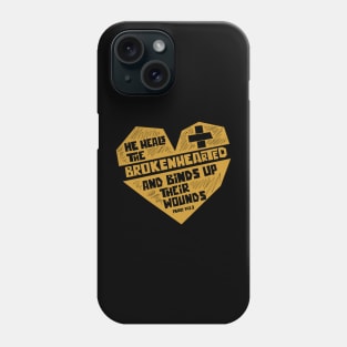 He heals brokenhearted and binds up their wounds Phone Case