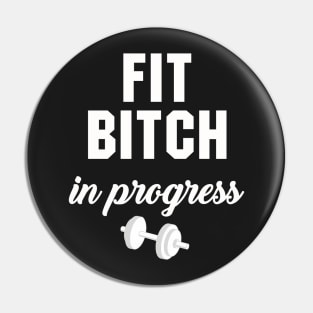 Fit Bitch in Progress Pin