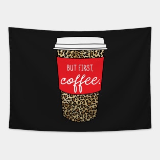 But First Coffee. - Animal Print Leopard Savage Wild Safari - Red Tapestry