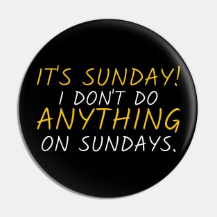 Its Sunday Pin