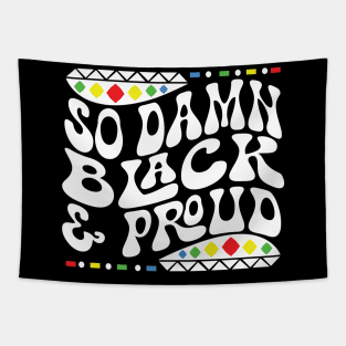 So Damn Black & Proud Shirt Tapestry