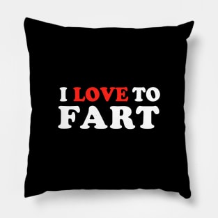 I Love To Fart Pillow