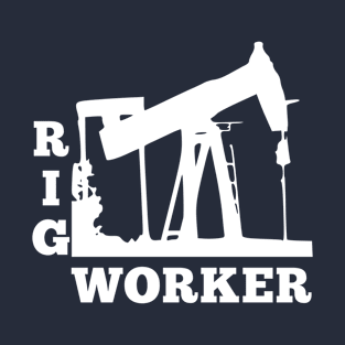 Rig Worker Oil-Field T-Shirt