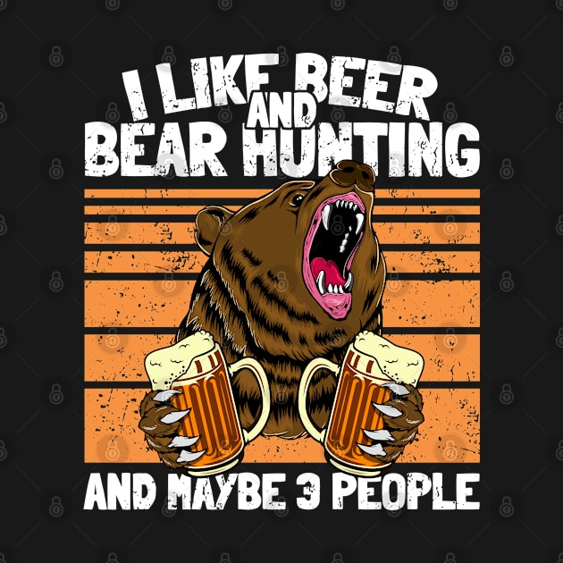 I like Beer and Bear Hunting Funny Drinking Camping Hunter by Acroxth