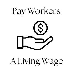 Pay workers a living wage- light shirt T-Shirt