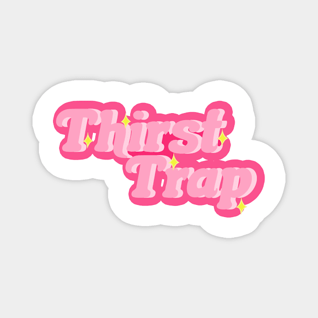 Thirst Trap Magnet by BethTheKilljoy