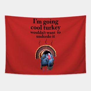 I'm going cool turkey Tapestry