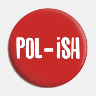 POL-ish Pin