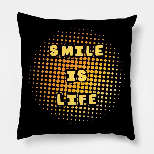 Spread Joy with Our 'Smile is Life' Collection Pillow by TeeandecorAuthentic
