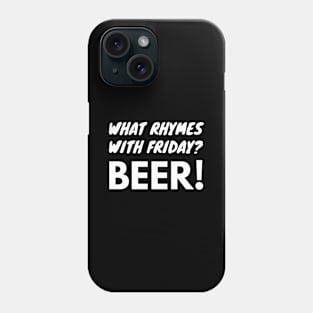 What Rhymes With Friday? Beer! Funny Beer Lover Phone Case