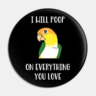 white bellied caique will poop on everythong you love Pin