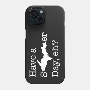 Have a sUPer day (white text) Phone Case