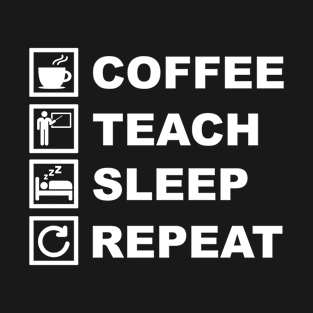 Coffee Teach Sleep Repeat T-Shirt