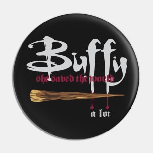 Buffy saved the world... a lot Pin