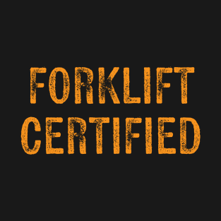Forklift Certified T-Shirt