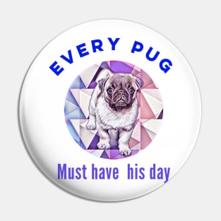 Funny cute pug design. Every pug must have his day. Pin