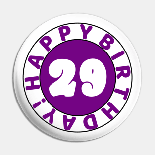 Happy 29th Birthday Pin