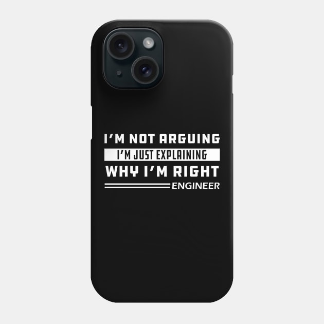 Engineer - I'm not arguing I'm just explaining why I'm right Phone Case by KC Happy Shop
