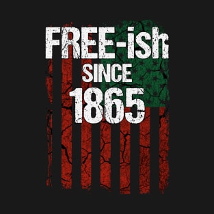 Freeish Since 1865 Juneteenth Day T-Shirt