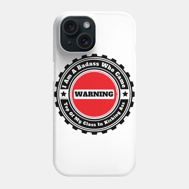 I Am A Badass Phone Case by FirstTees