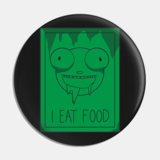 I EAT FOOD Pin