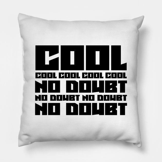 Cool, No Doubt Pillow by colorsplash