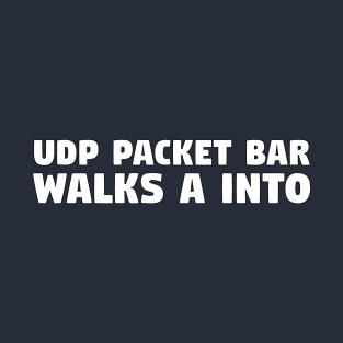 UDP Packet Walks into a Bar T-Shirt