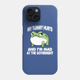 My Tummy Hurts And I_m MAD At The Government Funny Frog Meme Phone Case