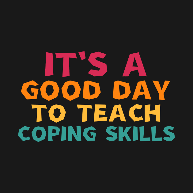 it's a good day to teach coping skills by manandi1