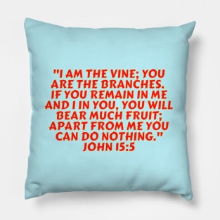 Bible Verse John 15:5 Pillow