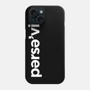 Persevere Phone Case