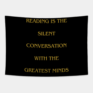 Reading is the silent conversation with the greatest minds Tapestry