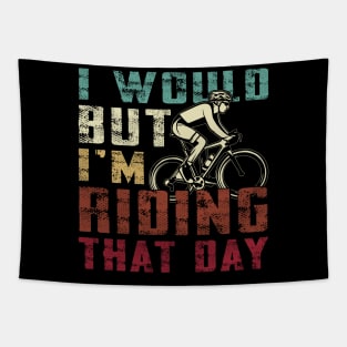 i would but i am riding that day funny cycling graphic tee Tapestry