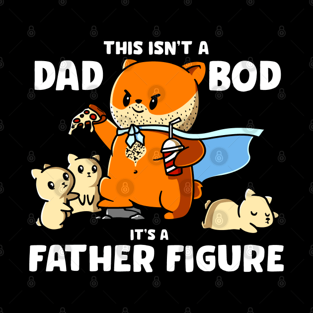 This Isn't A Dad Bod It's A Father Figure Funny Father's Day by NerdShizzle