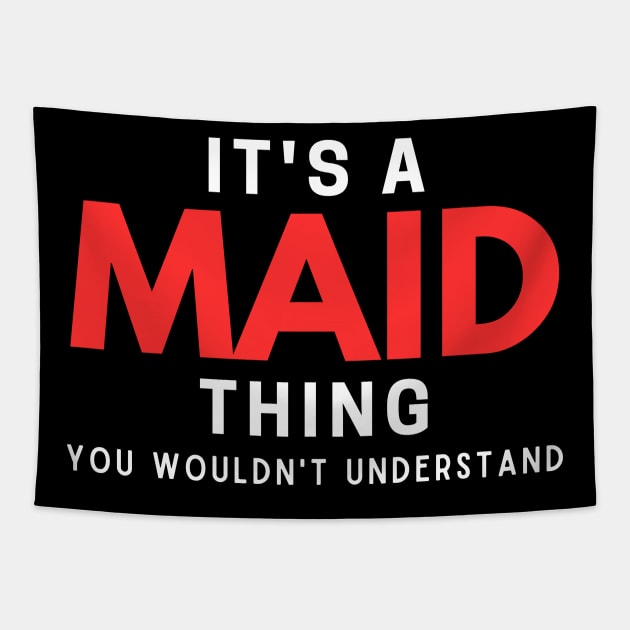 It's A Maid Thing You Wouldn't Understand Tapestry by HobbyAndArt