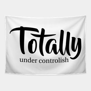 Totally under controlish Funny Mothersday Gift Tapestry