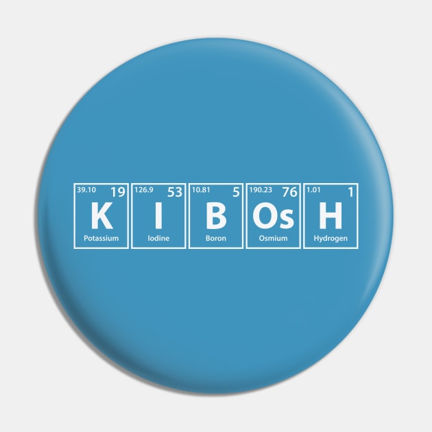 Kibosh (K-I-B-Os-H) Periodic Elements Spelling Pin by cerebrands