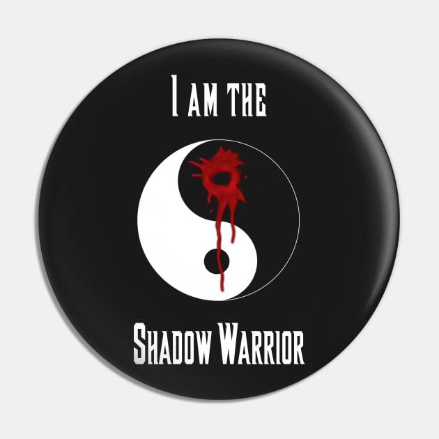 I am the Shadow Warrior Pin by dege13