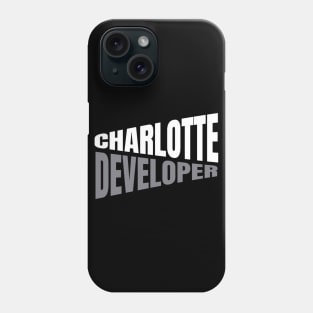 Charlotte Developer Shirt for Men and Women Phone Case