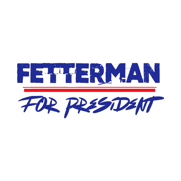 Fetterman For President by jasminerandon69