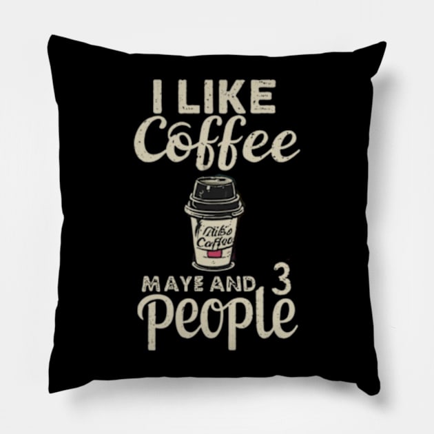 I like coffee and maybe 3 people Pillow by TshirtMA