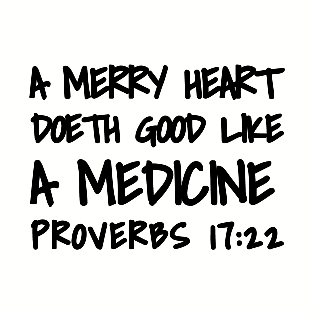 Proverbs 17-22 A Merry Heart Doeth Good by BubbleMench