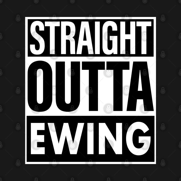 Ewing Name Straight Outta Ewing by ThanhNga