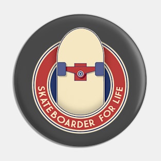 skateboarder for life Pin